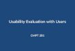 Usability Evaluation with Users CMPT 281. Outline Usability review Observational methods Interview methods Questionnaire methods