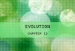 EVOLUTION CHAPTER 15. Natural Selection & the Evidence for Evolution Ch. 15, Sec. 1