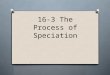 16-3 The Process of Speciation. I. Isolating Mechanisms