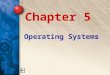 Chapter 5 Operating Systems. 5 The Operating System When working with multimedia, the operating system is perhaps the most important, the most complex,