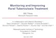 Monitoring and Improving Rural Tuberculosis Treatment Bill Thies Microsoft Research India In collaboration with Manish Bhardwaj 1,2, Sara Cinnamon 2,3,
