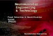 Neuromuscular Engineering 1 Neuromuscular Engineering & Technology Fraud Detection & Identification System (FDIS)