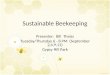 Sustainable Beekeeping Presenter: Bill Theiss Tuesday/Thursday 6 - 8 PM (September 2,4,9,11) Gypsy Hill Park