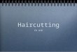 Haircutting Ch #16. Principles of Haircutting good haircuts begin with an understanding of the shape of the head hair responds differently on various