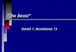 “The Beast” Daniel 7, Revelations 13. The Text - Daniel 7:1-18 n 7:1 - 550 BC Belshazzar Dating problems: Nabonidus or Belshazzar?Dating problems: Nabonidus