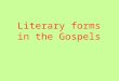Literary forms in the Gospels. Narratives… ‘A narrative text tells an imaginative story although some narratives may be based on fact.’ First Steps Purpose
