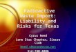 Radioactive Waste Import: Liability and Risks for Texas Cyrus Reed Lone Star Chapter, Sierra Club Reed_c@grandecom.net 512-740-4086 Cyrus Reed Lone Star