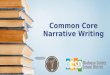 4d Learning Objectives Apply knowledge of the Narrative Writing Standard when analyzing a prompt Evaluate student writing using a Common Core Writing