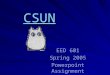 CSUN EED 601 Spring 2005 Powerpoint Assignment Community Helpers Culminating Lesson Plan: