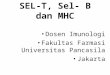 SEL-T, Sel- B dan MHC Dosen Imunologi Fakultas Farmasi Universitas Pancasila Jakarta