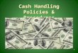 Cash Handling Policies & Procedures 1 Types of Cash Funds Change Fund Temporary Change Fund Petty Cash Fund Temporary Cash Fund Note: Visit the University
