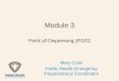 Module 3 Point of Dispensing (POD) Mary Cook Public Health Emergency Preparedness Coordinator