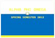 SPRING SEMESTER 2012. President: Carly Wilson email: apo.oe.president@gmail.com WELCOME NEW ACTIVES! Elections Next Week – Beckman Auditorium Last Meeting