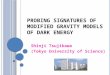 P ROBING SIGNATURES OF MODIFIED GRAVITY MODELS OF DARK ENERGY Shinji Tsujikawa (Tokyo University of Science)