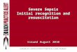 Severe Sepsis Initial recognition and resuscitation Issued August 2010