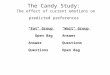 The Candy Study: The effect of current emotions on predicted preferences "Eat" Group Open Bag Answer Questions "Wait" Group Answer Questions Open Bag