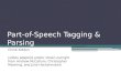Part-of-Speech Tagging & Parsing Chloé Kiddon (slides adapted and/or stolen outright from Andrew McCallum, Christopher Manning, and Julia Hockenmaier)