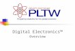 Digital Electronics™ Overview. What is Project Lead the Way? Focus on learning through Rigor Relevance Retention Integration Motivation