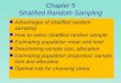 Chapter 5 Stratified Random Sampling n Advantages of stratified random sampling n How to select stratified random sample n Estimating population mean and