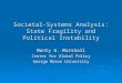 Societal-Systems Analysis: State Fragility and Political Instability Monty G. Marshall Center for Global Policy George Mason University