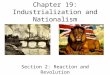 Chapter 19: Industrialization and Nationalism Section 2: Reaction and Revolution