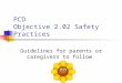 PCD Objective 2.02 Safety Practices Guidelines for parents or caregivers to follow