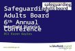 Safeguarding Adults Board 6 th Annual Conference Wakefield District DCI Karen Gayles