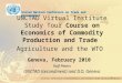 1 UNCTAD Virtual Institute Study Tour Course on Economics of Commodity Production and Trade Agriculture and the WTO Geneva, February 2010 United Nations
