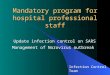 Mandatory program for hospital professional staff Update infection control on SARS Management of Norovirus outbreak Infection Control Team 26 November