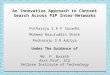 An Innovative Approach to Content Search Across P2P Inter-Networks Potharaju S.R.P Saradhi Mohmed Nazuruddin Shaik Potharaju S R Aditya Under The Guidance