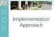 Implementation Approach UCPUCP. UCPUCP Lessons Learned Renewed and heightened focus on pedestrian mobility. Pedestrian realm (sidewalks and crosswalks)
