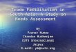1 Trade Facilitation in South Asia: A Study on Needs Assessment By Pranav Kumar Chandan Mukherjee CUTS International Jaipur E-mail: pk@cuts.org