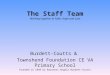 The Staff Team Working together in Faith, Hope and Love Burdett-Coutts & Townshend Foundation CE VA Primary School Founded in 1849 by Baroness Angela Burdett-Coutts