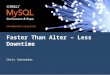 Faster Than Alter – Less Downtime Chris Schneider