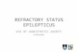 REFRACTORY STATUS EPILEPTICUS USE OF ANAESTHETIC AGENTS R MAHARAJ