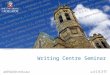 Writing Centre Seminar. Dr Jillian Schedneck Writing Centre Studying in English