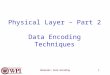 Networks: Data Encoding 1 Physical Layer – Part 2 Data Encoding Techniques