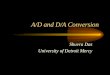 A/D and D/A Conversion Shuvra Das University of Detroit Mercy