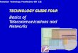 Information Technology Foundations-BIT 112 TECHNOLOGY GUIDE FOUR Basics of Telecommunications and Networks