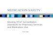MEDICATION SAFETY Meeting HFAP Accreditation Standards for Pharmacy Services and Medication Use Part One