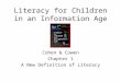 Literacy for Children in an Information Age Cohen & Cowen Chapter 1 A New Definition of Literacy