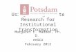 Using Undergraduate Research for Institutional Transformation Margaret E. Madden, Ph. D. AASCU February 2012