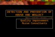 DETECTION AND PREVENTION OF ABUSE AND NEGLECT Quality Improvement Nurse Consultants