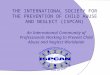 An International Community of Professionals Working to Prevent Child Abuse and Neglect Worldwide THE INTERNATIONAL SOCIETY FOR THE PREVENTION OF CHILD