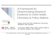 A Framework for Disseminating Research Evidence to Child Health Clinicians & Policy Makers Susan Jack, RN, PhD, McMaster University, Hamilton, ON, Canada