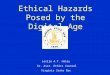 Ethical Hazards Posed by the Digital Age Leslie A.T. Haley Sr. Asst. Ethics Counsel Virginia State Bar
