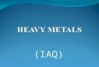 (IAQ). Introduction Heavy metals are toxic to human health Most common heavy metals are lead(Pb), mercury(Hg), cadmium(Cd) and arsenic(As) Indoor concentration