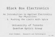 Black Box Electronics An Introduction to Applied Electronics for Physicists 5. Pushing the Limits With Spice University of Toronto Quantum Optics Group