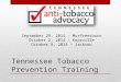 Tennessee Tobacco Prevention Training September 29, 2014 – Murfreesboro October 2, 2014 – Knoxville October 8, 2014 – Jackson