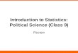 Introduction to Statistics: Political Science (Class 9) Review